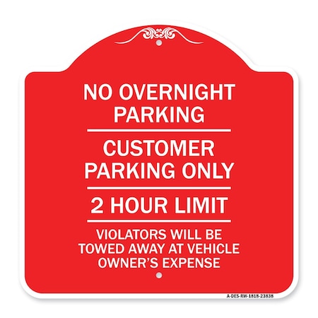 Signmission No Overnight Parking Customer Parking 2 Hour Limit Violators Towed Ve Alum, 18" x 18", RW-1818-23838 A-DES-RW-1818-23838